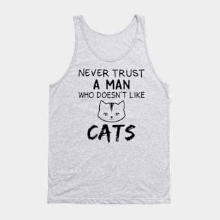 Never trust a man who doesn't like cats Tank Top